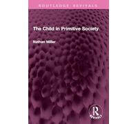 The Child in Primitive Society (Routledge Revivals)
