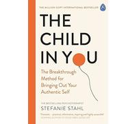 The Child in You: the Breakthrough Method for Bringing - NEW Stefanie Stahl 20