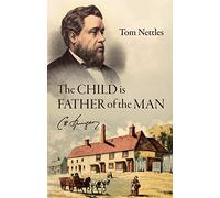 The Child is Father of the Man: C. H. Spurgeon (Biography)