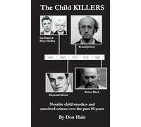 The Child Killers: Notable child murders over the past 50 years: Notable Child Murders and Unsolved Crimes Over the Past 50 Years