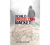 The Child Protection Racket: High-level Child Trafficking in Australia