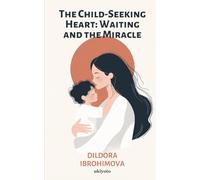 The Child-Seeking Heart: Waiting and the Miracle (Edition1)