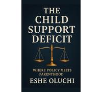 The Child Support Deficit: Where Policy Meets Parenthood