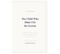 The Child Who Didn’t Fit the System: A Mother’s Journey Through Giftedness, ADHD, Intensity, and Understanding