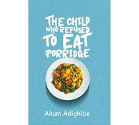 The Child Who Refused to Eat Porridge