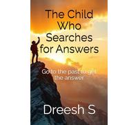 The Child Who Searches for Answers: Go to the past to get the answer