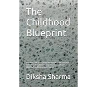 The Childhood Blueprint: How Your Early Years Wrote the Rules Your Relationships Still Follow: A Guide to Healing Attachment Wounds, Inner Child Work, ... (The Secure Self - Heal Anxious Attachment)
