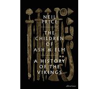 The Children of Ash and Elm: A History of the Vikings