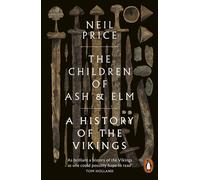 The Children of Ash and Elm: A History of the Vikings by Neil Price | Paperback