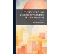The Children of Blackberry Hollow [By A.B. Warner]