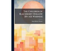 The Children of Blackberry Hollow [By A.B. Warner]