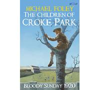 The Children of Croke Park: Bloody Sunday 1920
