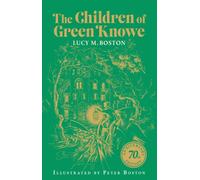 The Children of Green Knowe : 70th anniversary illustrated edition