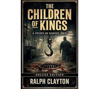 The Children of Kings: A Study in Useful Men - Deluxe Edition: 2 (The Temporary Arrangements)