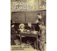 The Children of London: Attendance and welfare at school 1870-1990: 15 (Bedford Way Papers, 15)