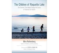 The Children of Raquette Lake: One Summer That Helped Change the Course of Treatment for Autism