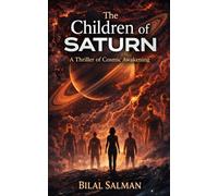 The Children of Saturn: A Thriller of Cosmic Awakening