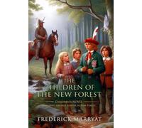 The Children of the New Forest: Complete with Classic illustrations and Annotation
