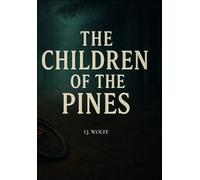 The Children of the Pines: A Haunting Small-Town with Mystery of Vanished Children and Forest Secrets