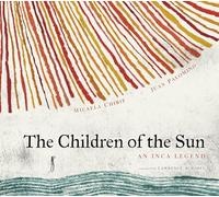 The Children of the Sun: An Inca Legend (Stories from Latin America (Sla))