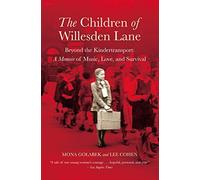 The Children of Willesden Lane: Beyond the Kindertransport: A Memoir of Music, Love, and Survival by Mona Golabek (2003-11-01)