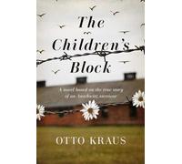 The Children`s Block - A Novel Based on the True Story of an Auschwitz Survivor