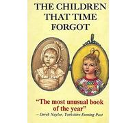 The Children That Time Forgot: Childrens Past Lives (Traditional Edition)