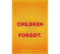 The Children the Court Forgot.