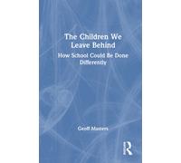 The Children We Leave Behind : How School Could Be Done Differently