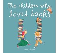 The Children Who Loved Books: a delightful book by award-winning author, Peter Carnavas, celebrating books and the way they bring us all together