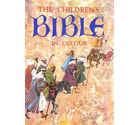 The Children's Bible - In Colour: The Old Testament and the New Testament