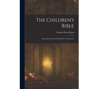 The Children's Bible : Selections From the Old and New Testaments