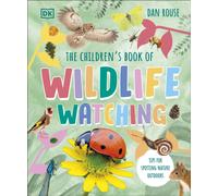 The Children's Book of Wildlife Watching : Tips for Spotting Nature Outdoors