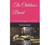 The Children's Bread: An Inspirational Devotional for the Youth and Young Adult