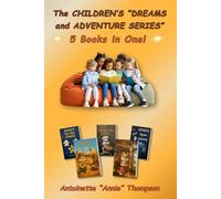 The CHILDREN'S "DREAMS and ADVENTURE SERIES": 5 Books in One!