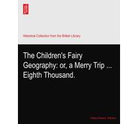 The Children's Fairy Geography: or, a Merry Trip ... Eighth Thousand.