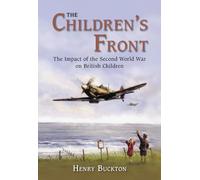 The Children's Front: The Impact of the Second World War on British Children