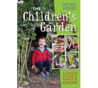 The Children's Garden: Loads of Things to Make and Grow