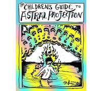 The Children's Guide to Astral Projection
