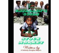 THE CHILDREN'S GUIDE TO THE STOCK MARKET: A FUN AND EASY INTRODUCTION TO INVESTING FOR KIDS