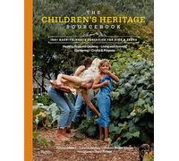 The Children's Heritage Sourcebook: Back-to-Roots Living for Kids and Teens