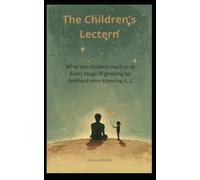 The Children's Lectern: What our children teach us at Every Stage of growing up (without even knowing it…)