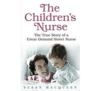 The Children's Nurse: The True Story of a Great Ormond Street Nurse