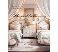 The children's room: IMAGINATIVE WORLDS (A home-many forms of expression)
