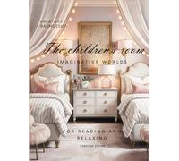 The children's room: IMAGINATIVE WORLDS (A home-many forms of expression)