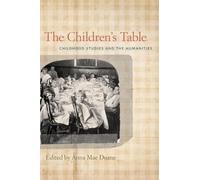 The Children's Table: Childhood Studies and the Humanities