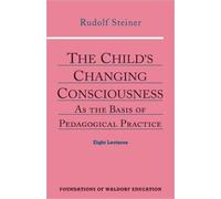 The Child's Changing Consciousness : As the Basis of Pedagogical Practice