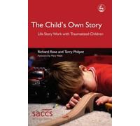 The Child's Own Story: Life Story Work with Traumatized Children (Delivering Recovery) by Rose, Richard (2004) Paperback