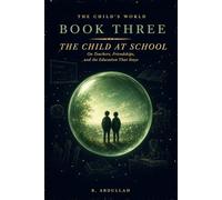 The Child's World: How Teachers, Classrooms, and the World Beyond the Family Shape the Human Mind