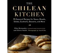 The Chilean Kitchen: 75 Seasonal Recipes by Hernandez Pilar (HB 2020)